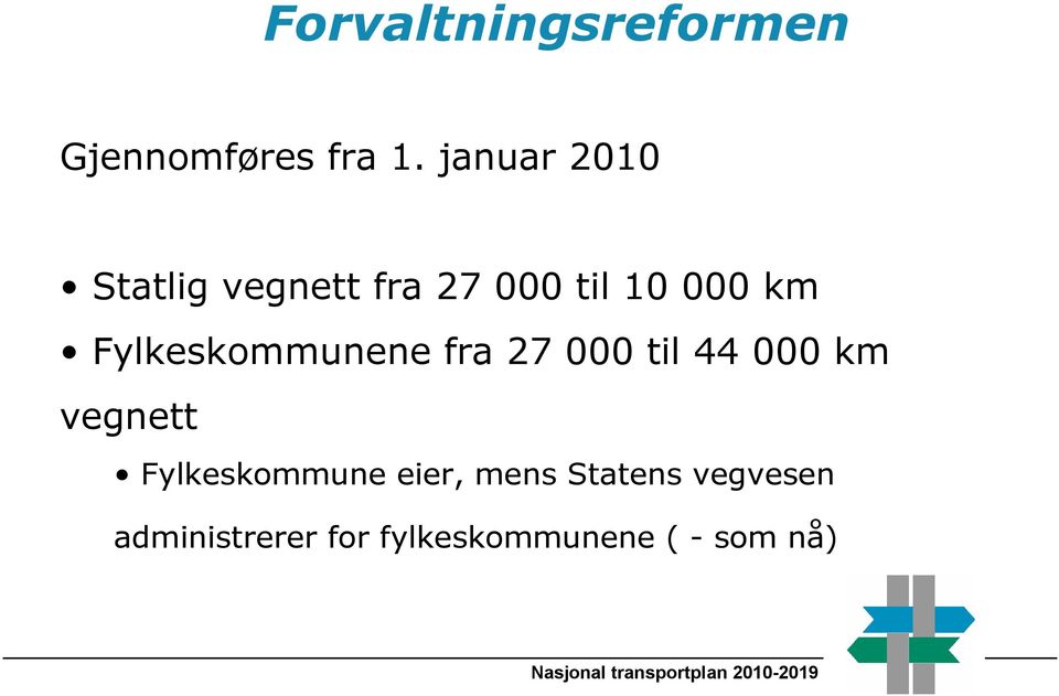 Fylkeskommunene fra 27 000 til 44 000 km vegnett Fylkeskommune