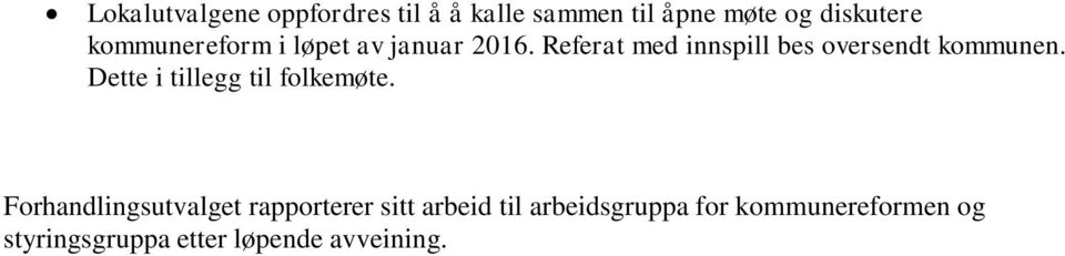 Referat med innspill bes oversendt kommunen. Dette i tillegg til folkemøte.