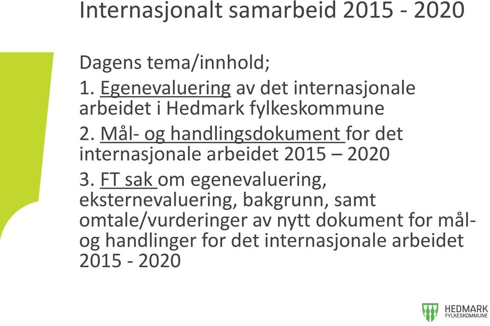 Mål- og handlingsdokument for det internasjonale arbeidet 2015 2020 3.