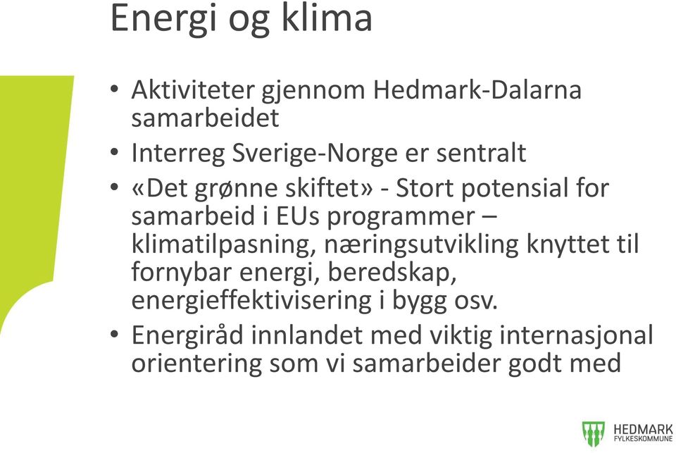 klimatilpasning, næringsutvikling knyttet til fornybar energi, beredskap,