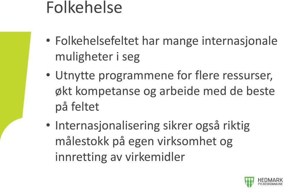 arbeide med de beste på feltet Internasjonalisering sikrer også