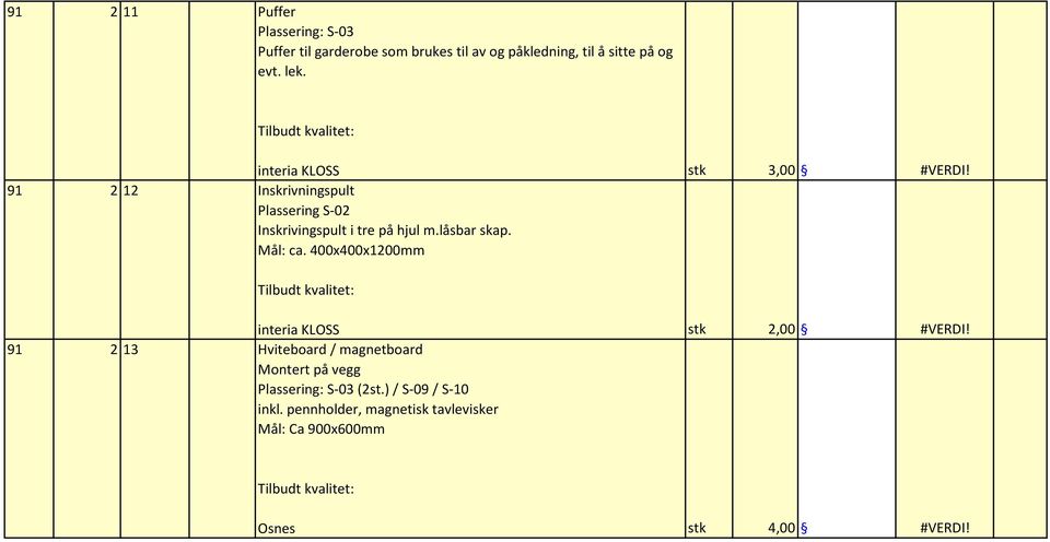 låsbar skap. Mål: ca. 400x400x1200mm interia KLOSS stk 2,00 #VERDI!