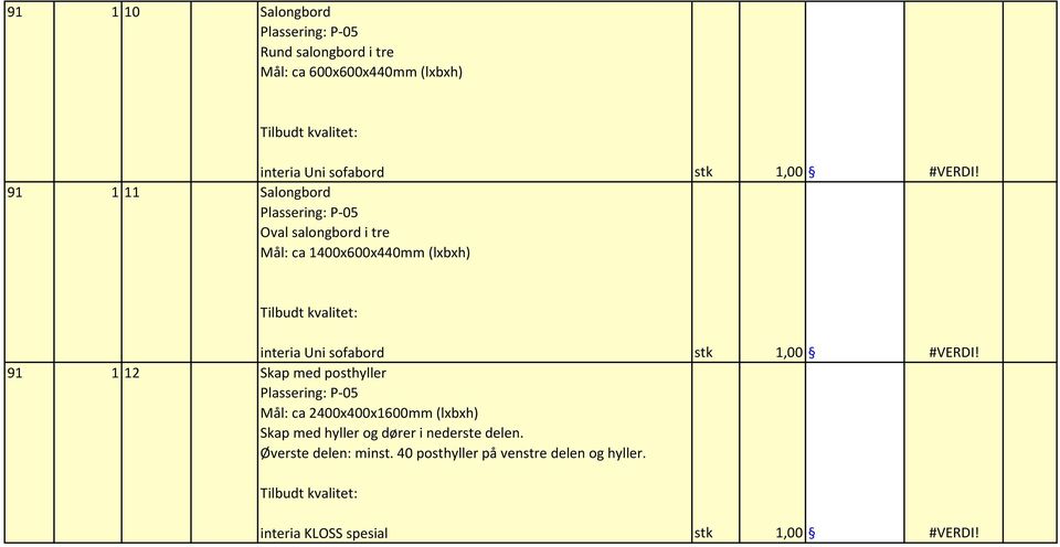 91 1 11 Salongbord Plassering: P-05 Oval salongbord i tre Mål: ca 1400x600x440mm (lxbxh) interia Uni sofabord stk 1,00