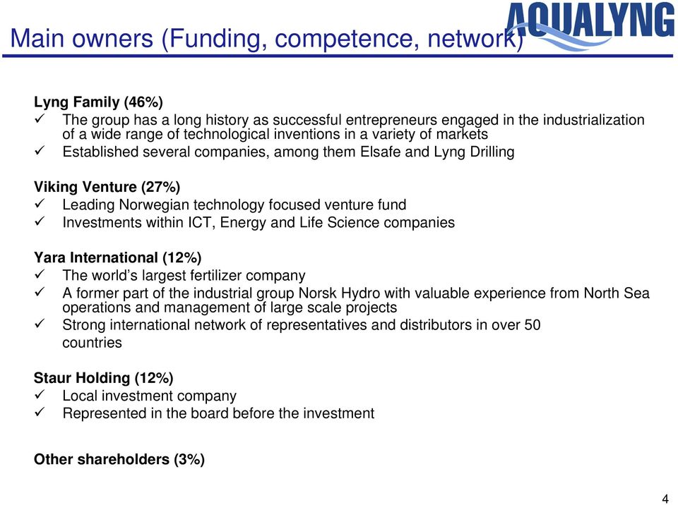 Science companies Yara International (12%) The world s largest fertilizer company A former part of the industrial group Norsk Hydro with valuable experience from North Sea operations and management