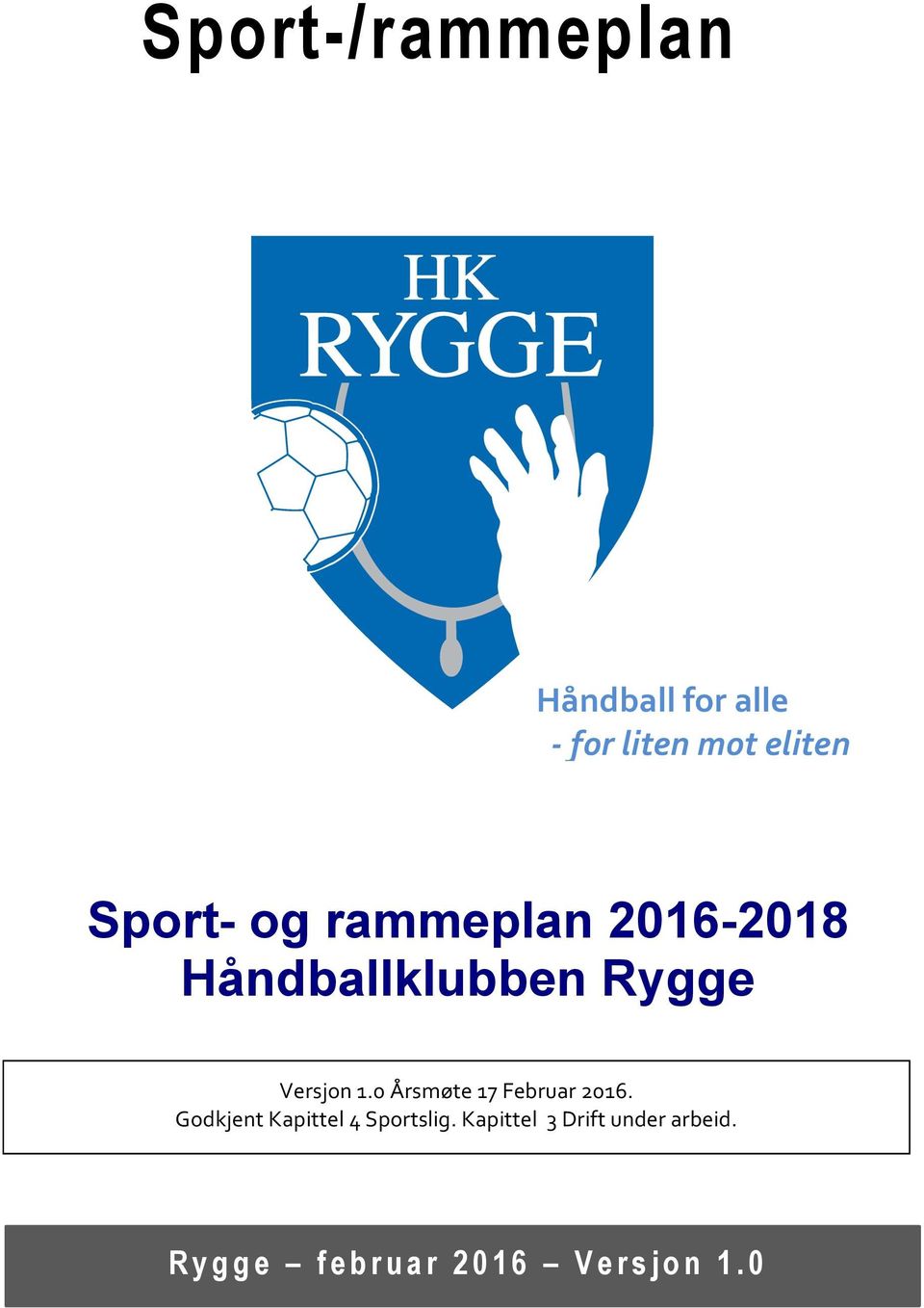 1.0 Årsmøte 17 Februar 2016. Godkjent Kapittel 4 Sportslig.