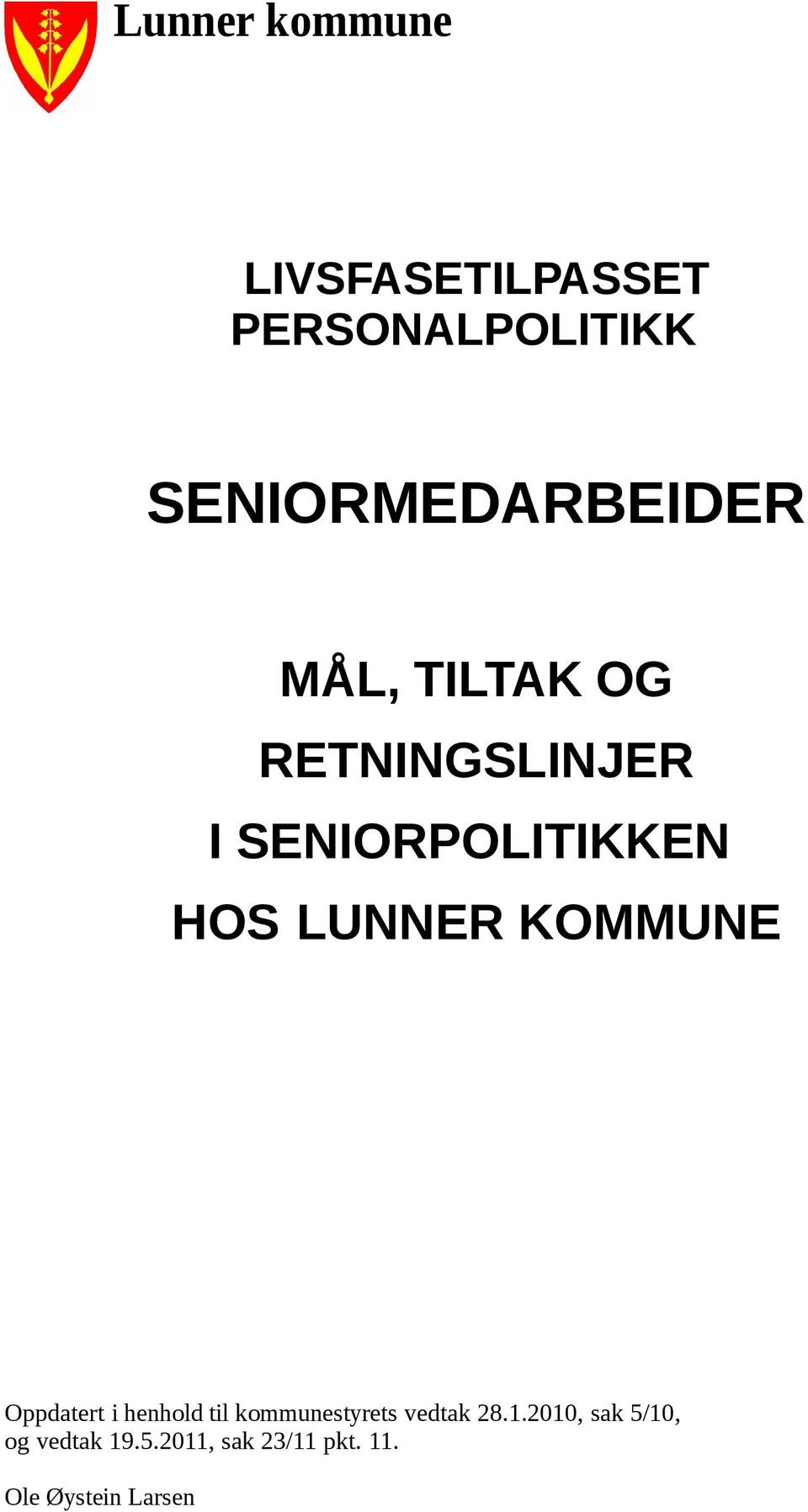 SENIORPOLITIKKEN HOS LUNNER KOMMUNE Oppdatert i henhold til