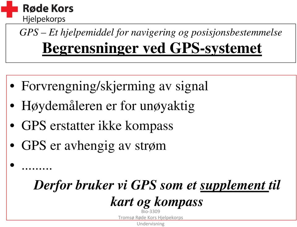 erstatter ikke kompass GPS er avhengig av strøm.