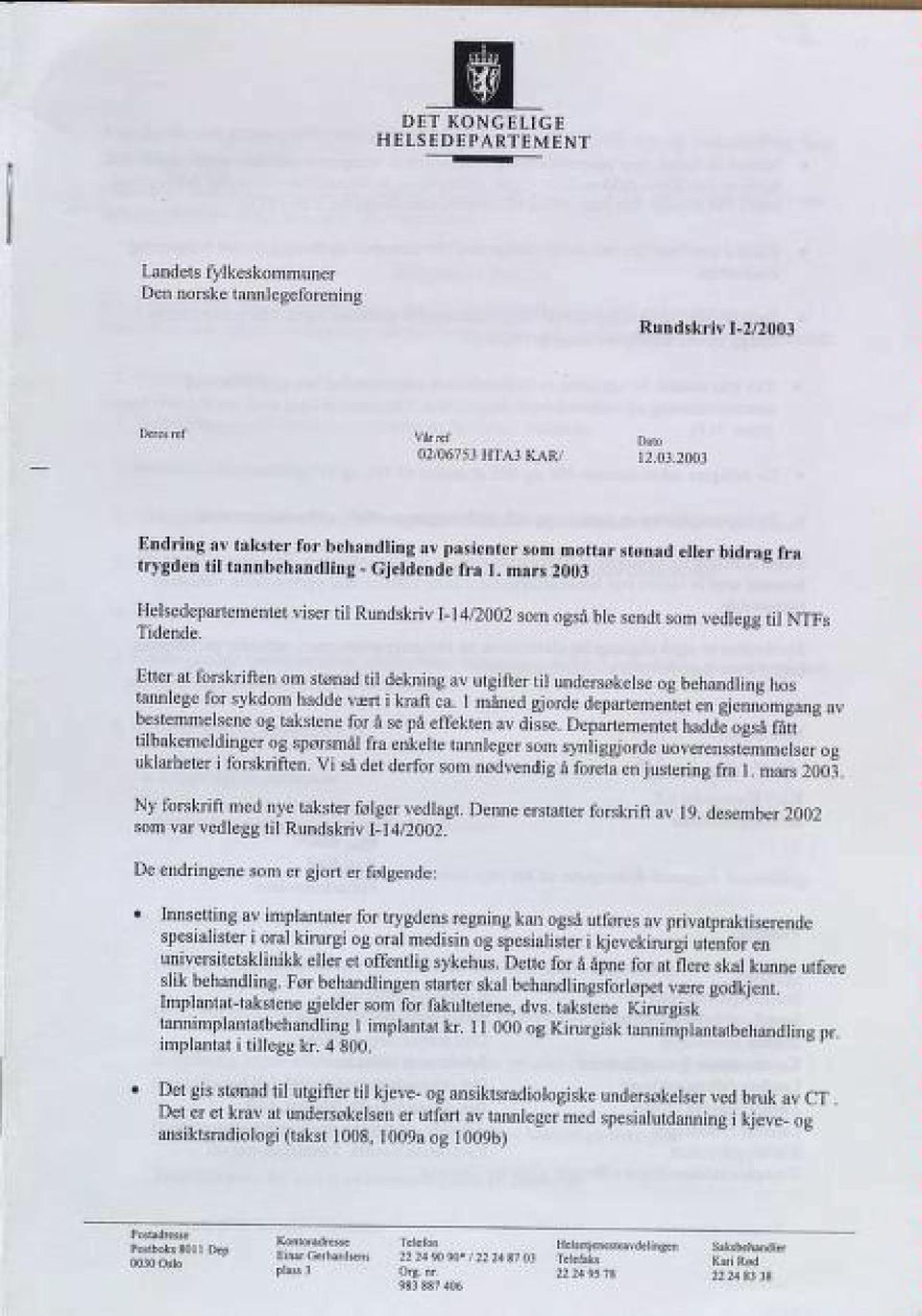 mars 2003 Helsedepartementet viser til Rundskriv 1-14/2002 som også ble sendt som vedlegg til NTFs Tidende.