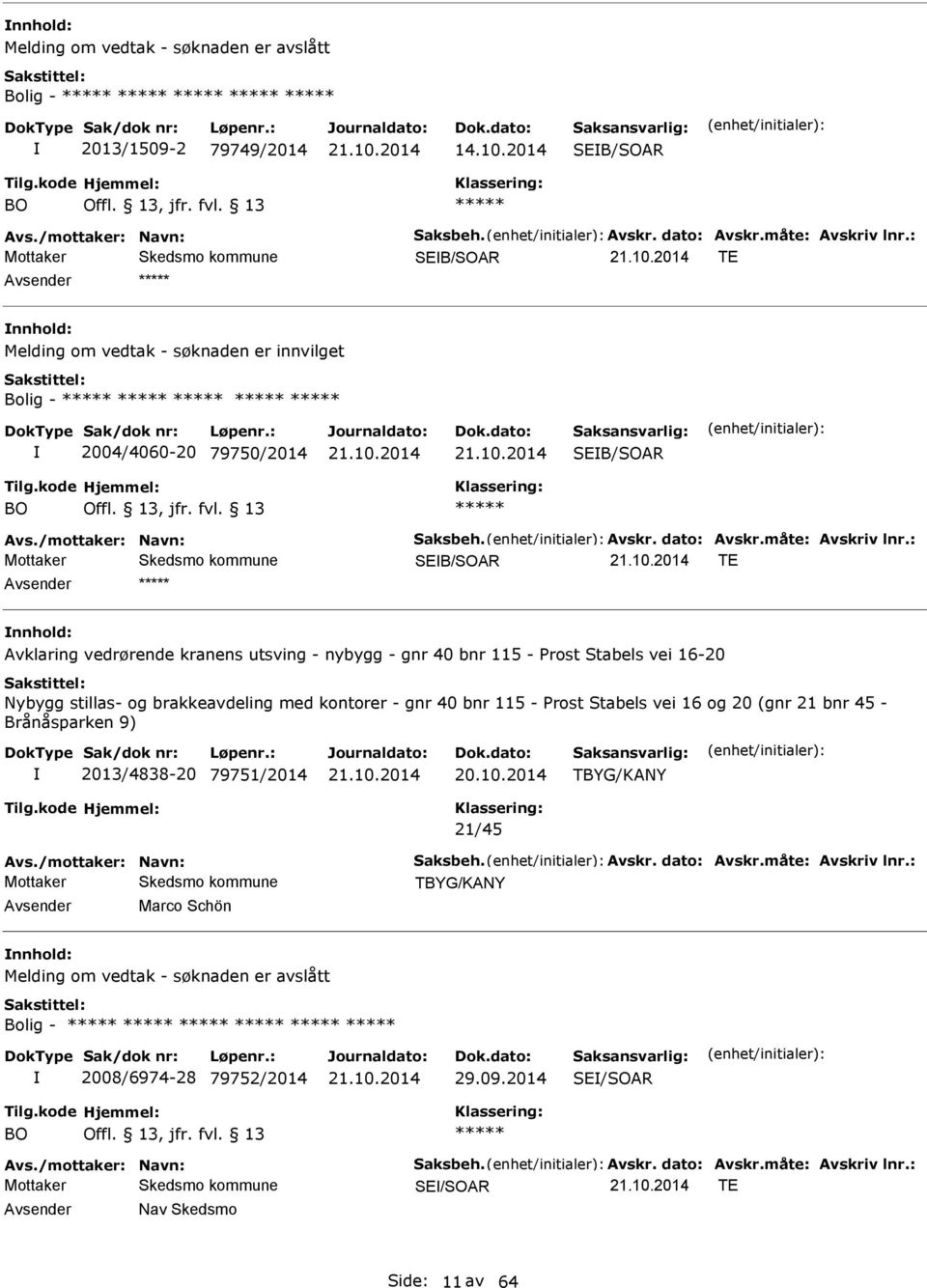 : SB/SOR T nnhold: vklaring vedrørende kranens utsving - nybygg - gnr 40 bnr 115 - Prost Stabels vei 16-20 Nybygg stillas- og brakkeavdeling med kontorer - gnr 40 bnr 115 - Prost Stabels vei 16 og 20