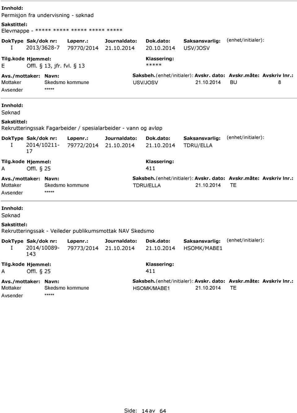 : 79772/2014 TDR/LL vs./mottaker: Navn: Saksbeh. vskr. dato: vskr.måte: vskriv lnr.