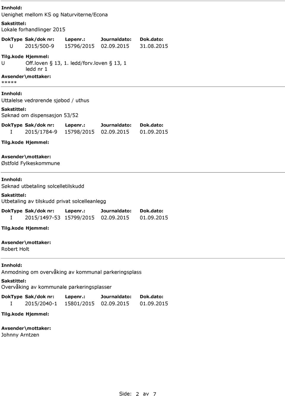 Fylkeskommune Søknad utbetaling solcelletilskudd tbetaling av tilskudd privat solcelleanlegg 2015/1497-53 15799/2015 Robert