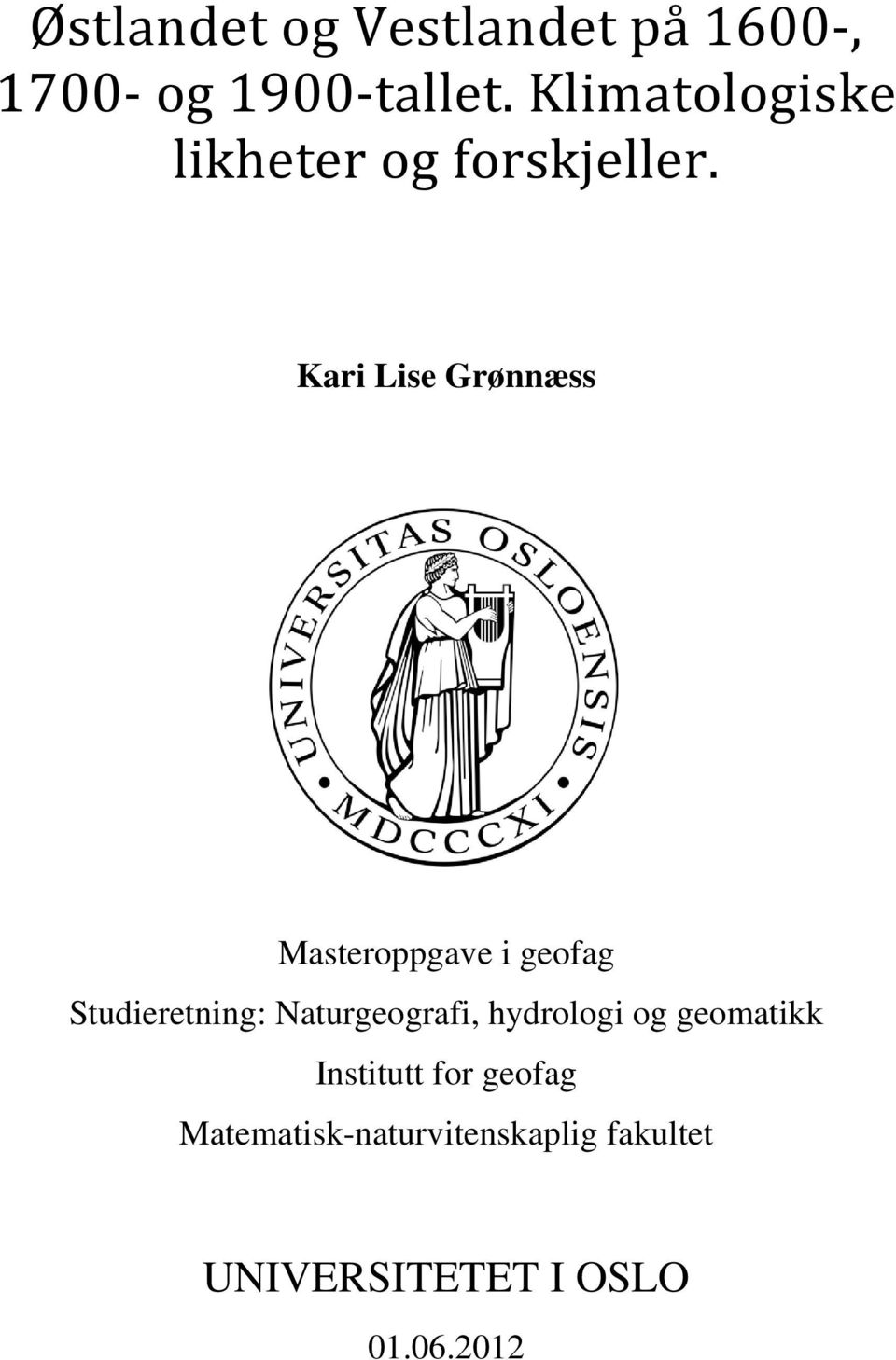 Kari Lise Grønnæss Masteroppgave i geofag Studieretning: