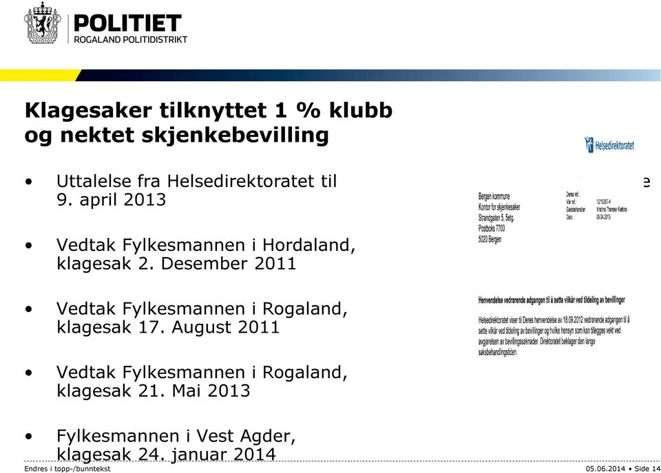 Desember 2011 Vedtak Fylkesmannen i Rogaland, klagesak 17.