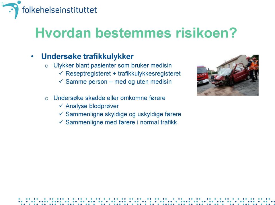 Reseptregisteret + trafikkulykkesregisteret Samme person med og uten medisin o