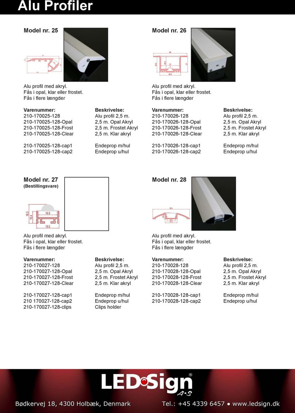 Klar akryl 210-170025-128-cap1 210-170025-128-cap2 210-170026-128-cap1 210-170026-128-cap2 Model nr. 27 Model nr. 28 210-170027-128 Alu profil 2,5 m. 210-170027-128-Opal 2,5 m.