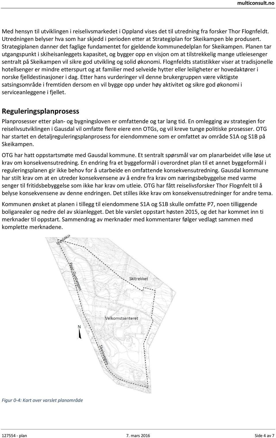 Planen tar utgangspunkt i skiheisanleggets kapasitet, og bygger opp en visjon om at tilstrekkelig mange utleiesenger sentralt på Skeikampen vil sikre god utvikling og solid økonomi.