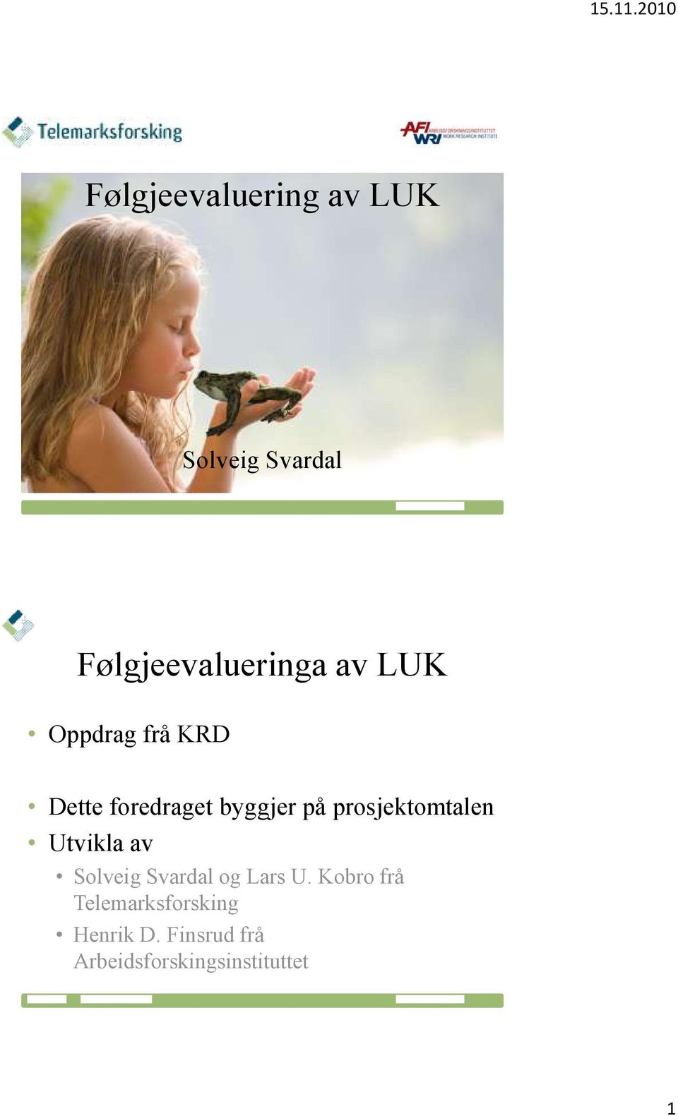 foredraget byggjer på prosjektomtalen Utvikla av