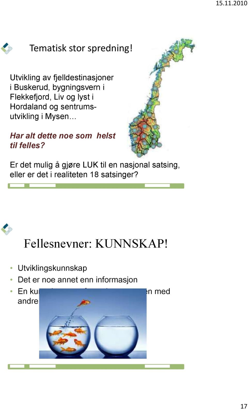 sentrumsutvikling i Mysen Har alt dette noe som helst til felles?