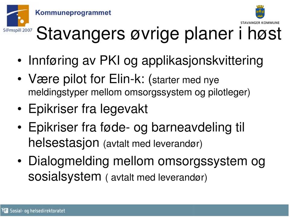 Epikriser fra legevakt Epikriser fra føde- og barneavdeling til helsestasjon (avtalt