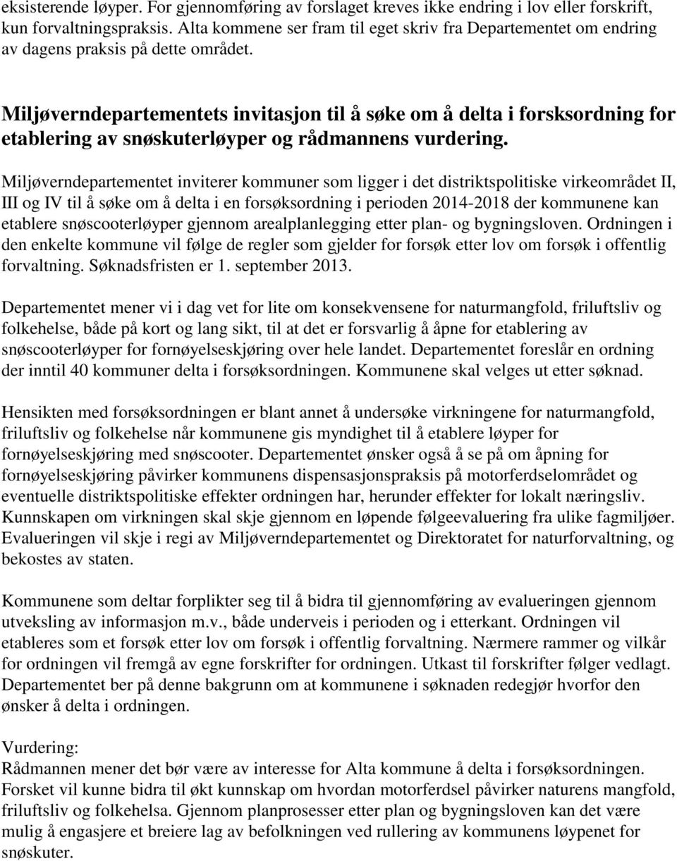 Miljøverndepartementets invitasjon til å søke om å delta i forsksordning for etablering av snøskuterløyper og rådmannens vurdering.