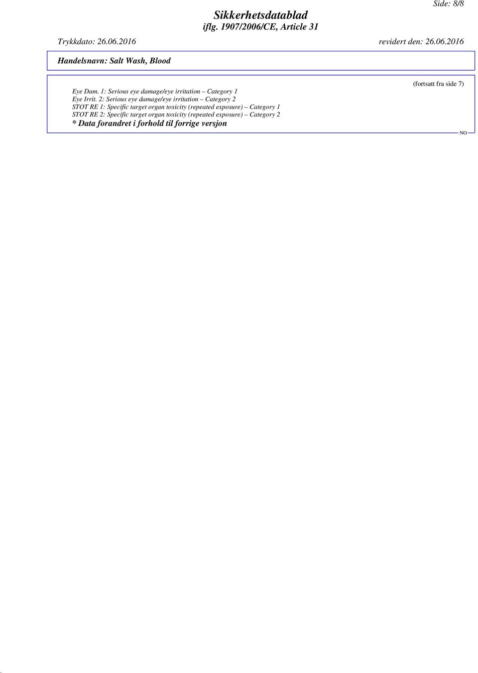 toxicity (repeated exposure) Category 1 STOT RE 2: Specific target organ toxicity