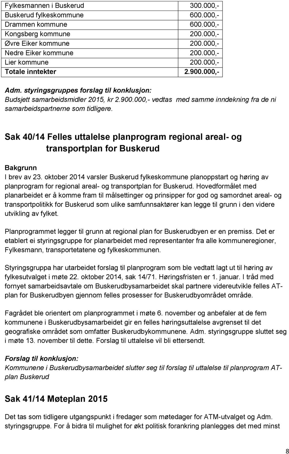 Sak 40/14 Felles uttalelse planprogram regional areal- og transportplan for Buskerud Bakgrunn I brev av 23.