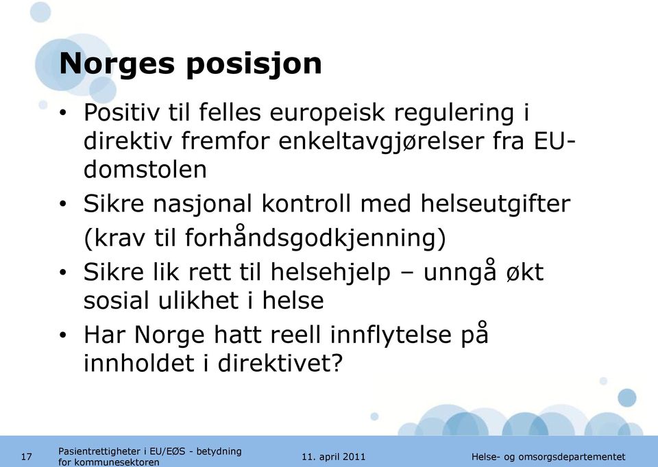 (krav til forhåndsgodkjenning) Sikre lik rett til helsehjelp unngå økt