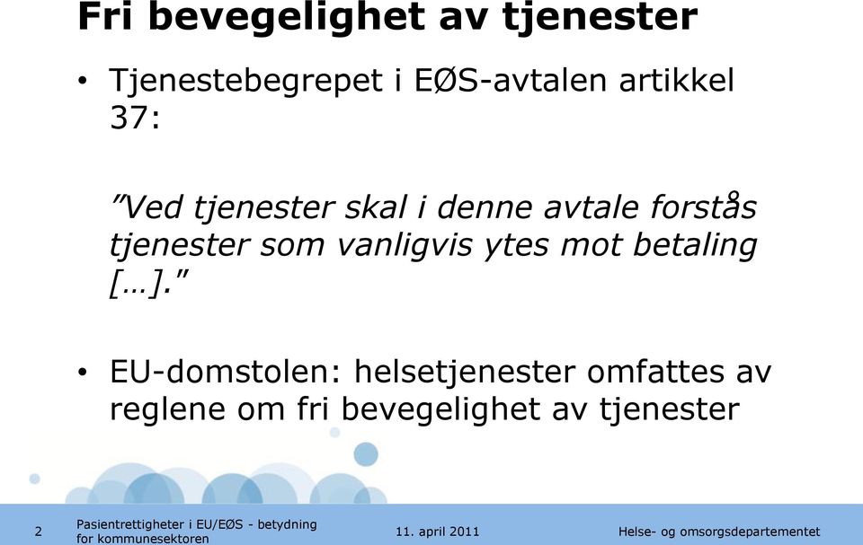 tjenester som vanligvis ytes mot betaling [ ].