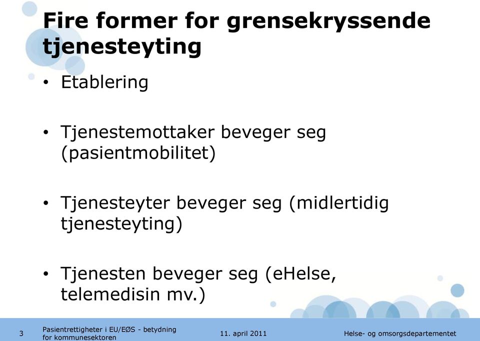 (pasientmobilitet) Tjenesteyter beveger seg