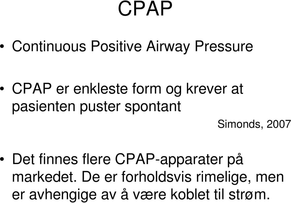 Det finnes flere CPAP-apparater på markedet.