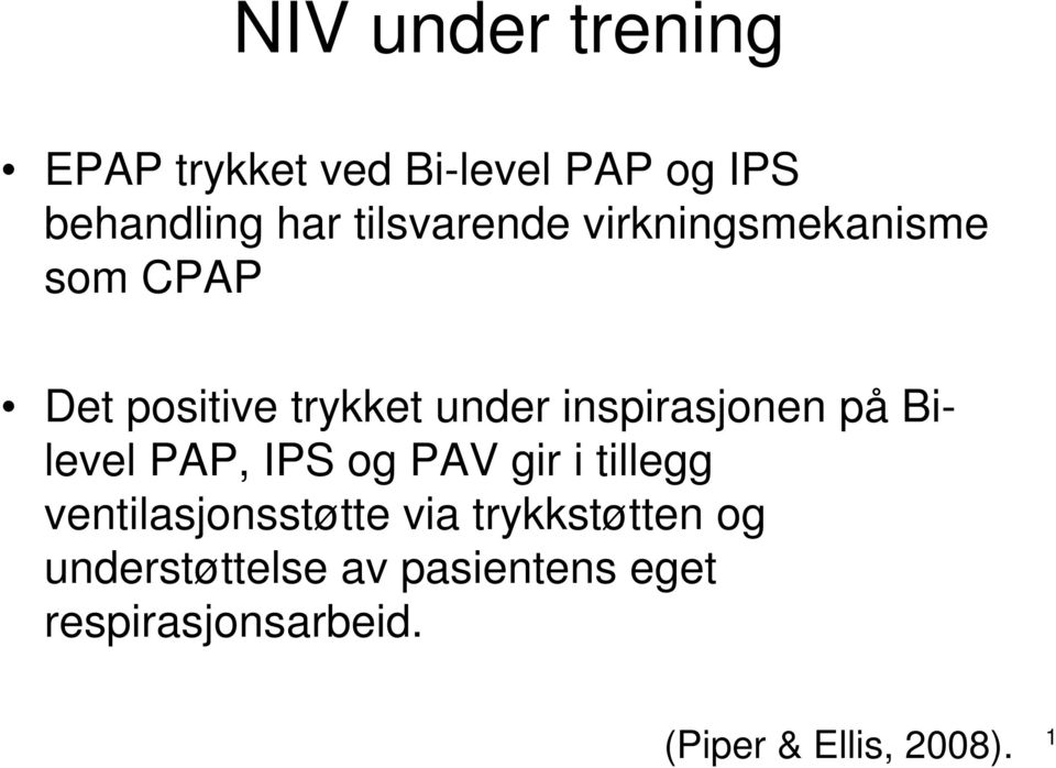 inspirasjonen på Bilevel PAP, IPS og PAV gir i tillegg ventilasjonsstøtte