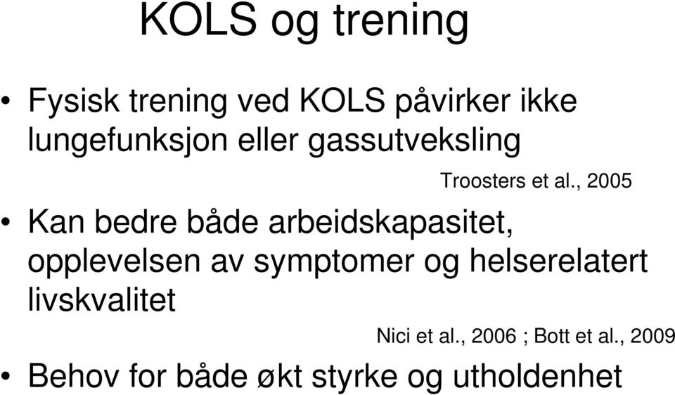 , 2005 Kan bedre både arbeidskapasitet, opplevelsen av symptomer og