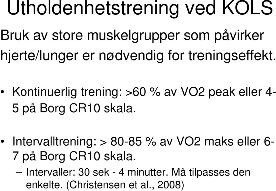 Kontinuerlig trening: >60 % av VO2 peak eller 4-5 på Borg CR0 skala.