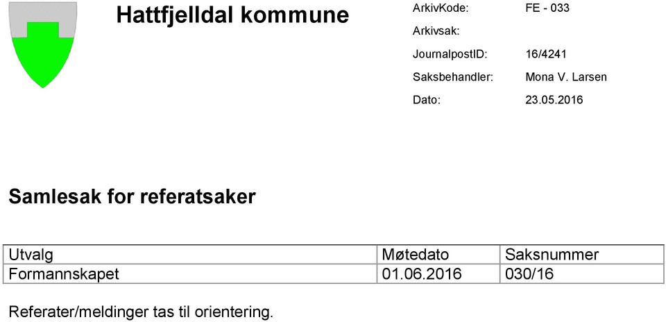 05.2016 Samlesak for referatsaker Utvalg Møtedato Saksnummer