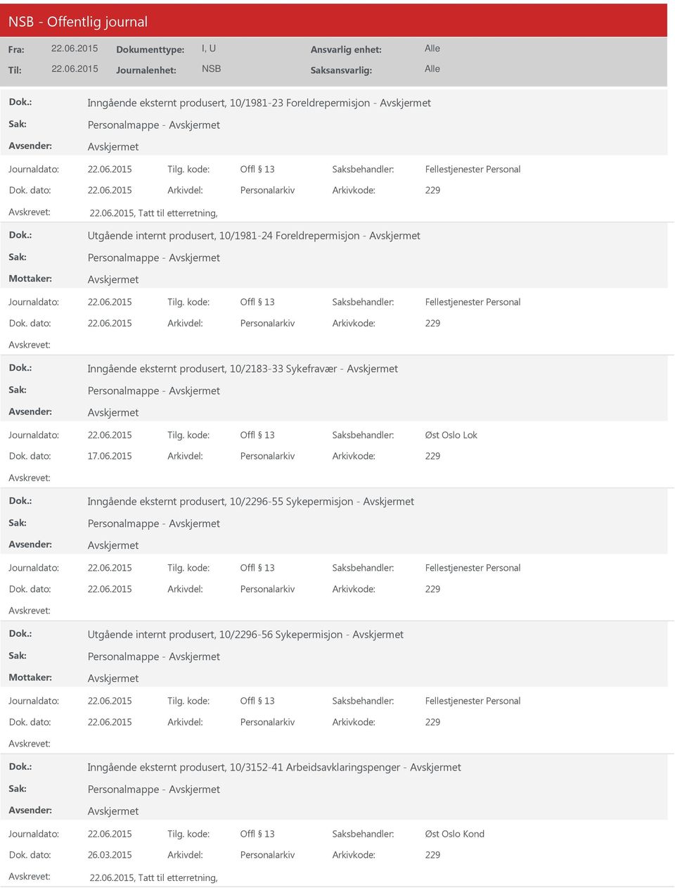 dato: Arkivdel: Personalarkiv Arkivkode: 229 Inngående eksternt produsert, 10/2183-33 Sykefravær - Personalmappe - Øst Oslo Lok Dok. dato: 17.06.