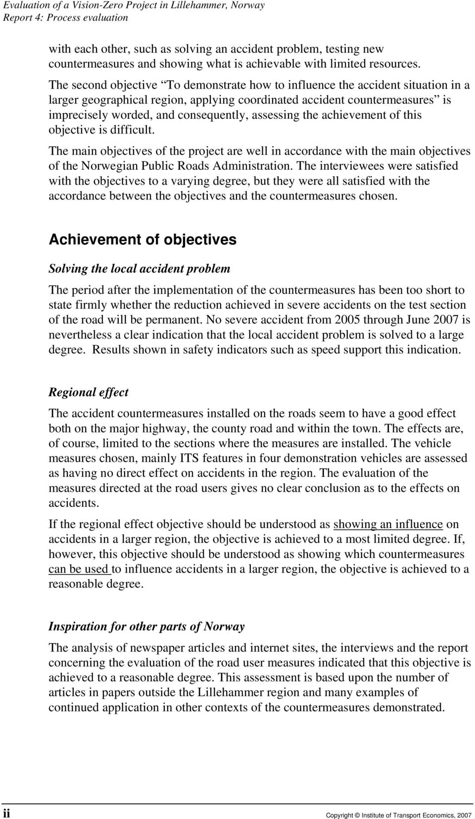 The second objective To demonstrate how to influence the accident situation in a larger geographical region, applying coordinated accident countermeasures is imprecisely worded, and consequently,