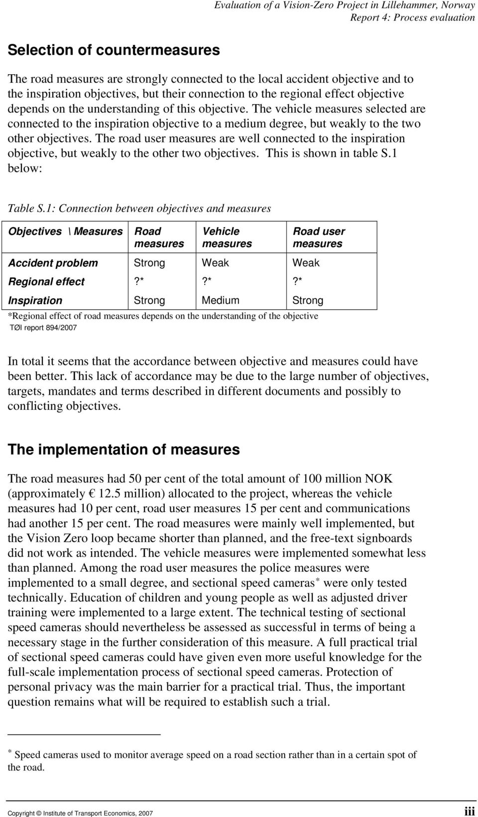 The vehicle measures selected are connected to the inspiration objective to a medium degree, but weakly to the two other objectives.