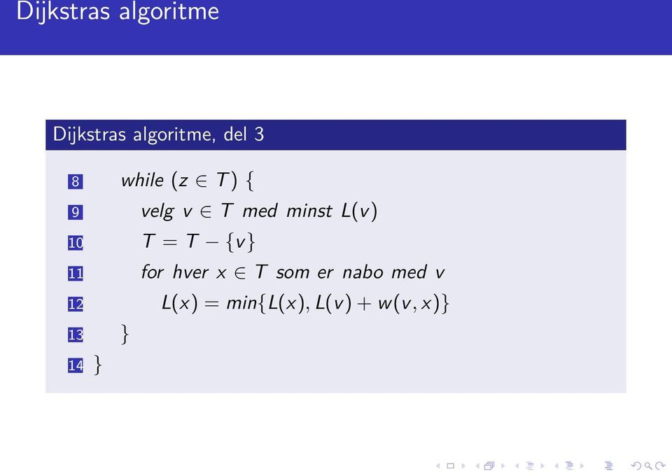 10 T = T {v} 11 for hver x T som er nabo med