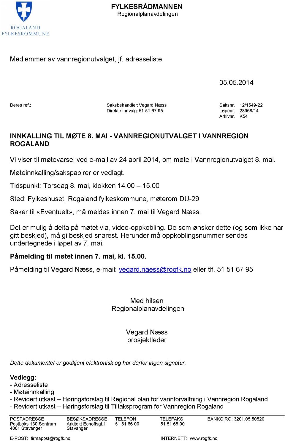 Møteinnkalling/sakspapirer er vedlagt. Tidspunkt: Torsdag 8. mai, klokken 14.00 15.00 Sted: Fylkeshuset, Rogaland fylkeskommune, møterom DU-29 Saker til «Eventuelt», må meldes innen 7.