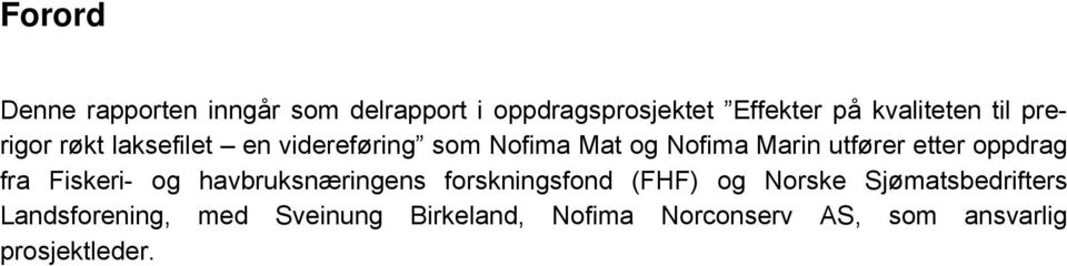 oppdrag fra Fiskeri- og havbruksnæringens forskningsfond (FHF) og Norske