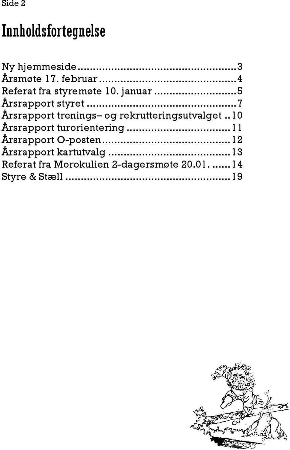 .. 7 Årsrapport trenings og rekrutteringsutvalget.. 10 Årsrapport turorientering.