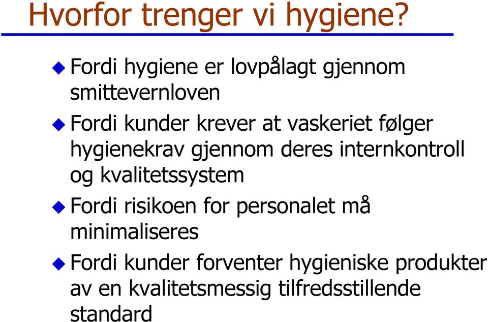 vaskeriet følger hygienekrav gjennom deres internkontroll og kvalitetssystem