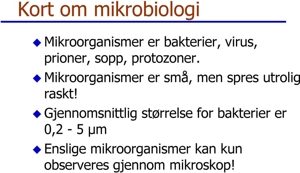 Mikroorganismer er små, men spres utrolig raskt!