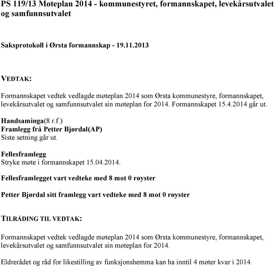 Fellesframlegg Stryke møte i formannskapet 15.04.2014.