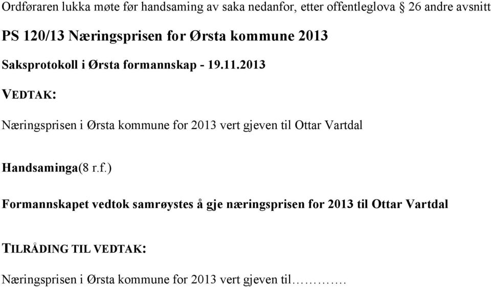 2013 vert gjeven til Ottar Vartdal Handsaminga(8 r.f.