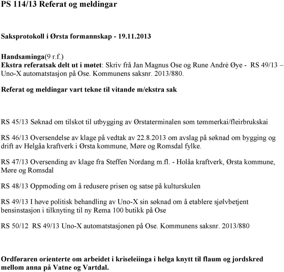 2013 om avslag på søknad om bygging og drift av Helgåa kraftverk i Ørsta kommune, Møre og Romsdal fylke. RS 47/13 Oversending av klage fra Steffen Nordang m.fl.