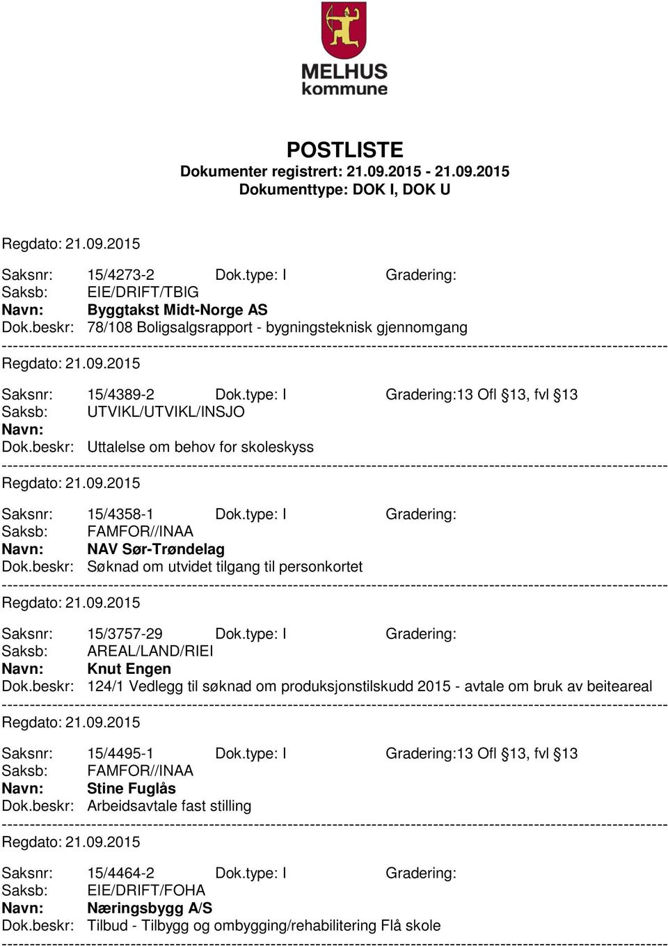 beskr: Søknad om utvidet tilgang til personkortet Saksnr: 15/3757-29 Dok.type: I Gradering: Saksb: AREAL/LAND/RIEI Knut Engen Dok.