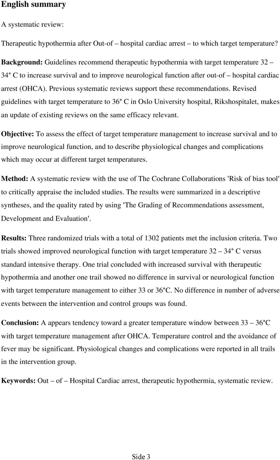 Previous systematic reviews support these recommendations.