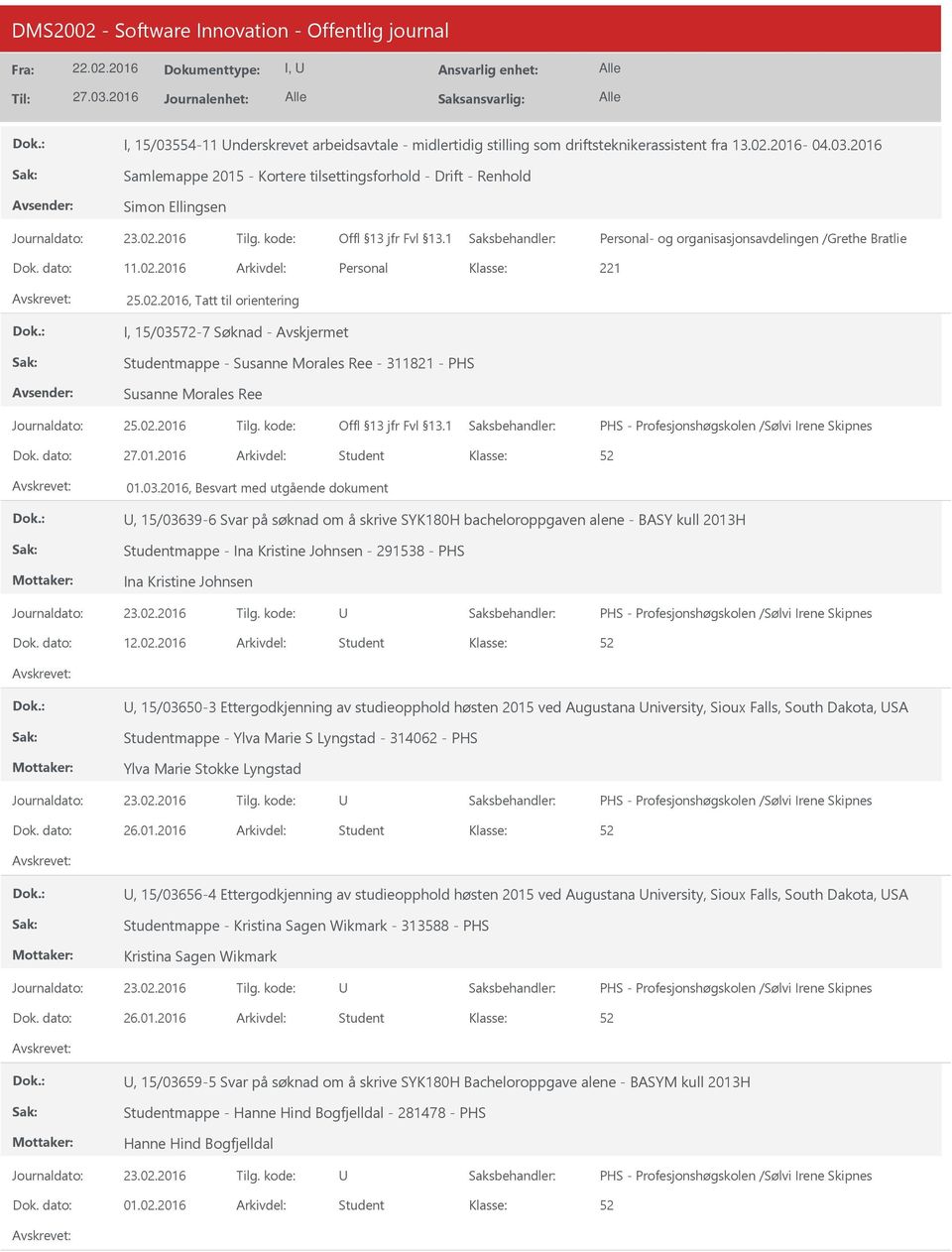 72-7 Søknad - Avskjermet Studentmappe - Susanne Morales Ree - 311821 - PHS Susanne Morales Ree 27.01.2016 Student 01.03.