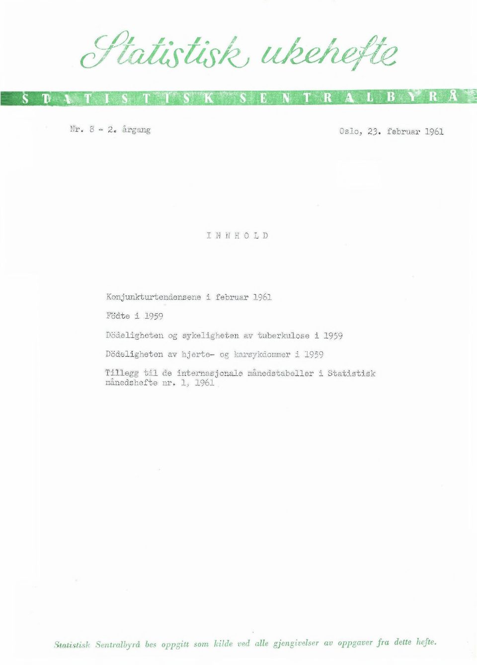 sykeligheten av tuberkulose i 1959 Dödeligheten av hjerte- og karsykdommer i 1959 Tillegg